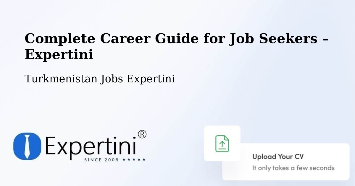 Career Guide for Job Seekers – Arçabil - Arçabil, Turkmenistan Jobs Expertini