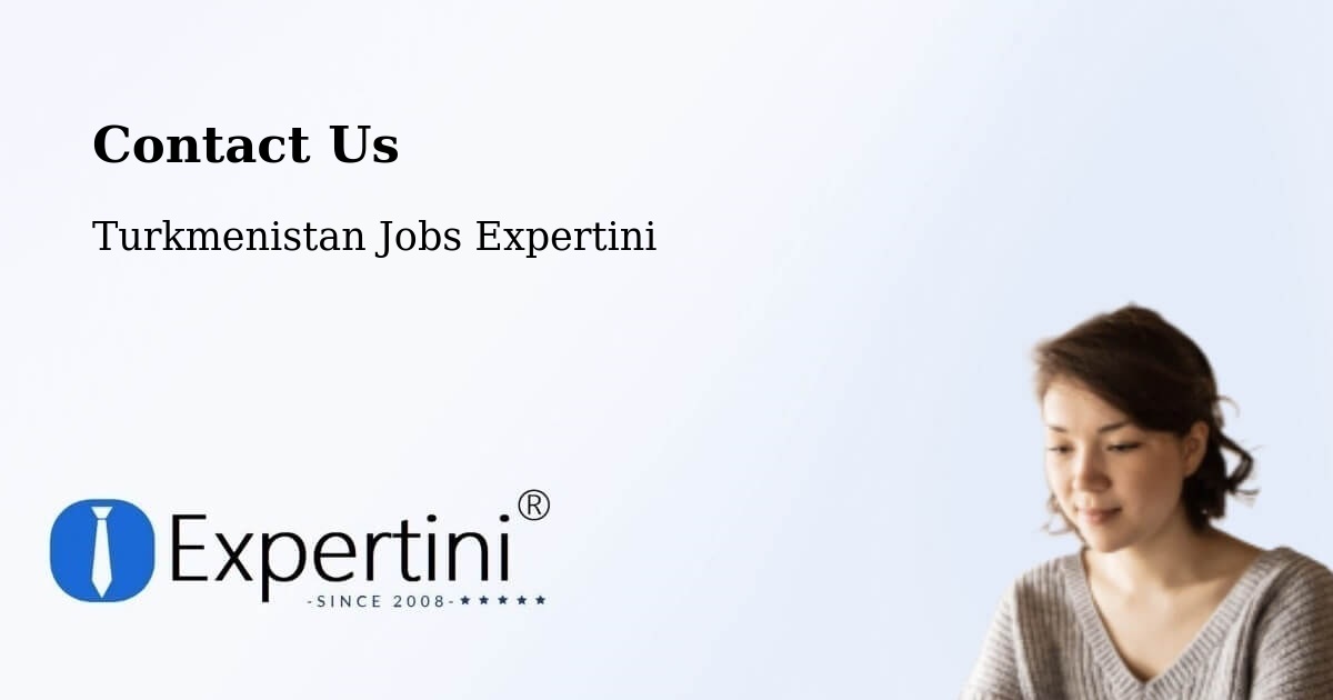 Contact Expertini – Arçabil - Turkmenistan Jobs Expertini