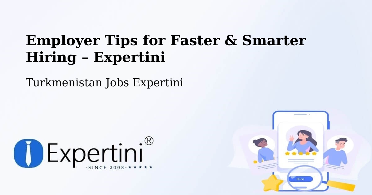 Employer Tips for Hiring & Recruitment – Arçabil - Arçabil, Turkmenistan Jobs Expertini