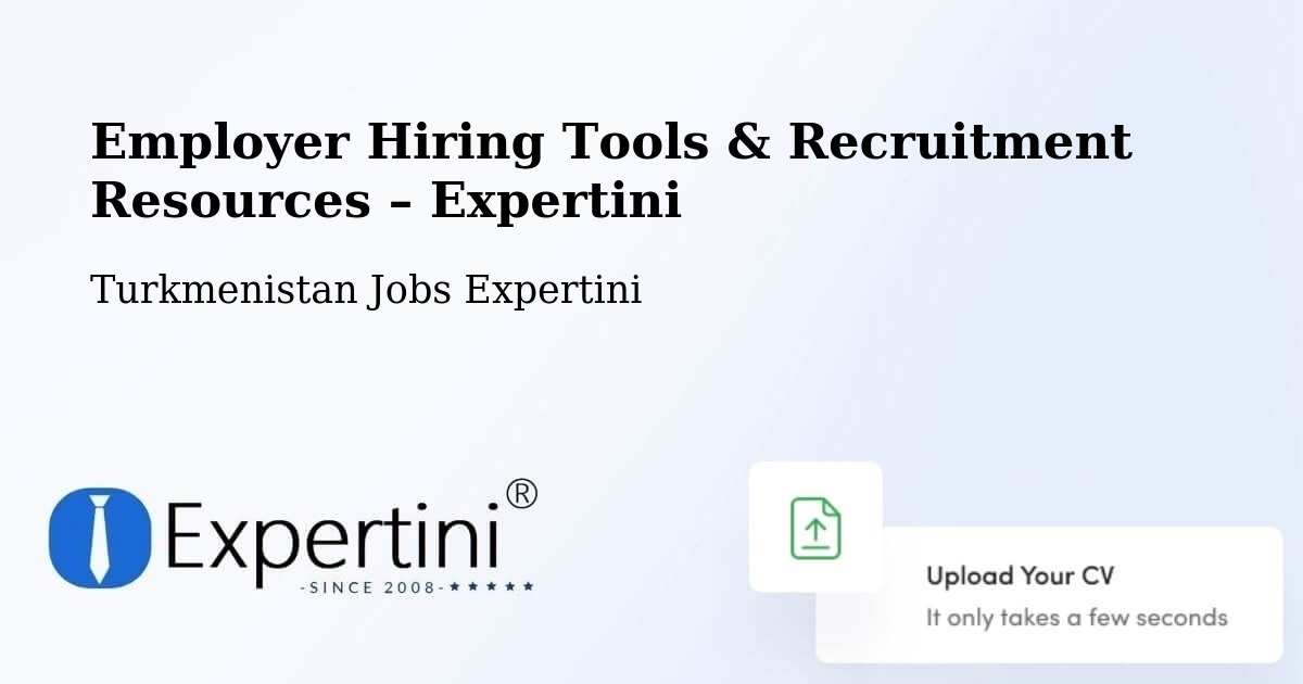 Employer Hiring Tools & Recruitment Resources – Arçabil - Arçabil, Turkmenistan Jobs Expertini