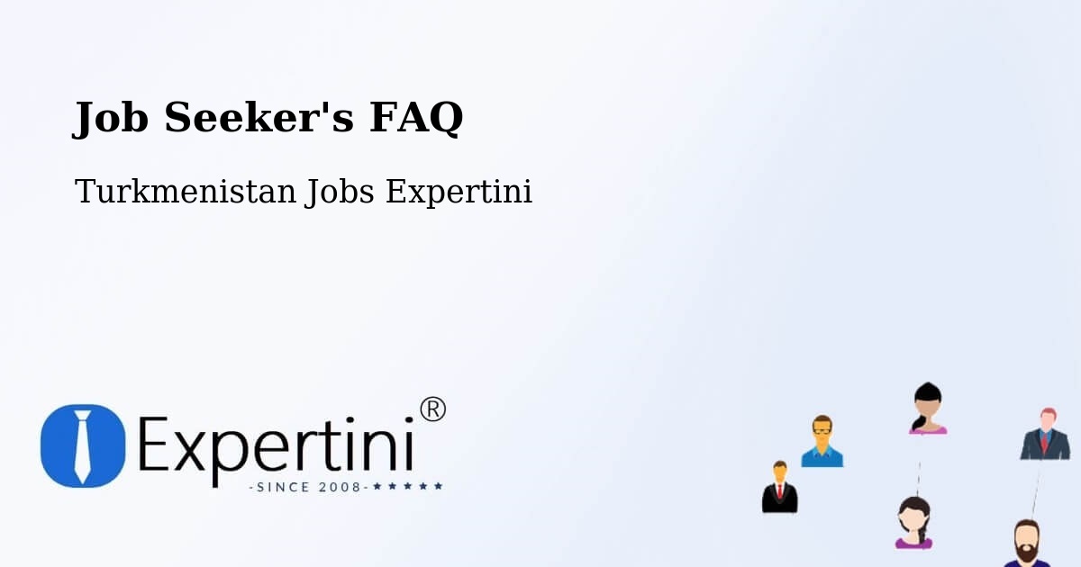 Job Seeker FAQ – Arçabil - Turkmenistan Jobs Expertini