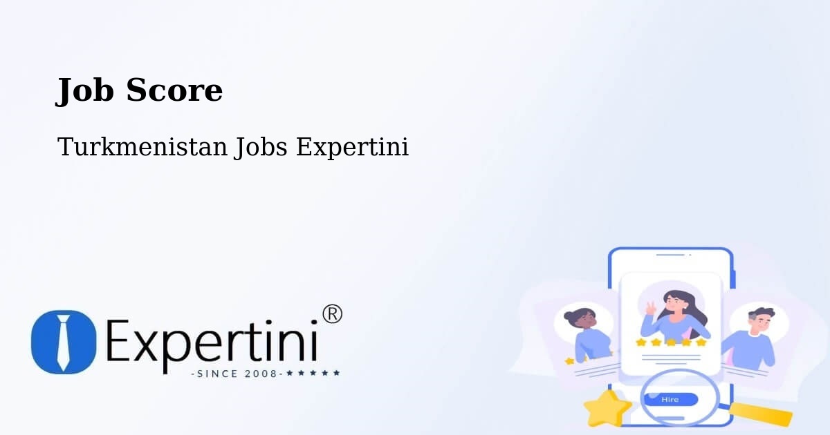 Job Score & Job Description Score Tool – Arçabil - Turkmenistan Jobs Expertini