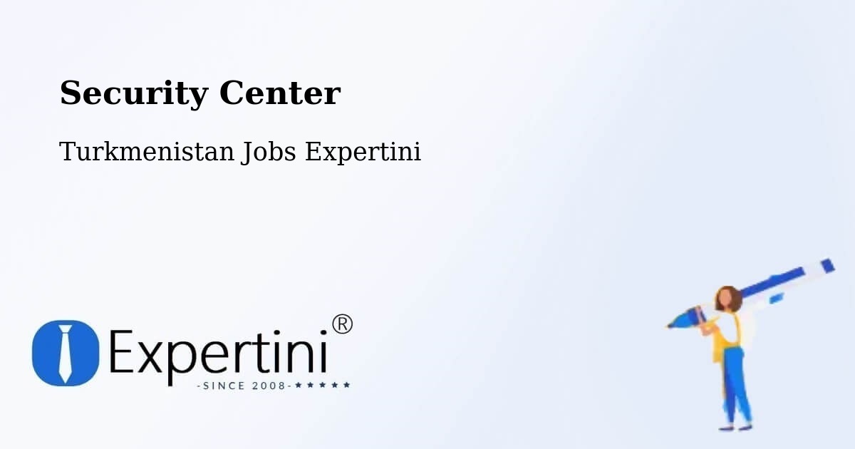 Security & Compliance – Arçabil - Turkmenistan Jobs Expertini