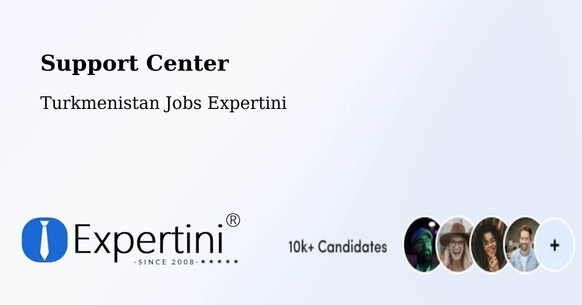 Support Services – Arçabil - Turkmenistan Jobs Expertini